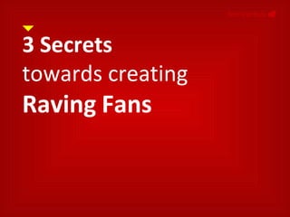 3 Secrets towards creating  Raving   Fans NonVerbals     