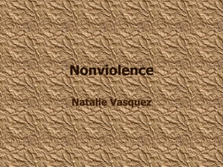 Nonviolence Natalie Vasquez 