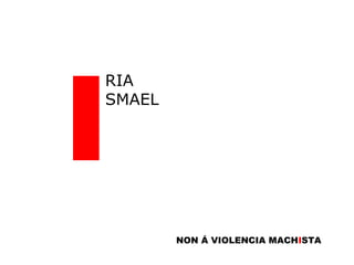 I RIA SMAEL NON Á VIOLENCIA MACH I STA I 