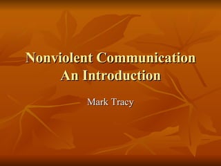 Nonviolent Communication An Introduction Mark Tracy 