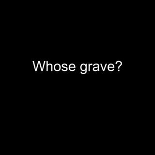 Whose grave? 