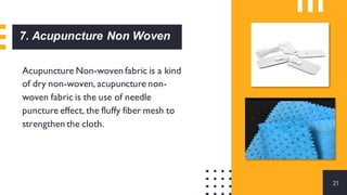 7. Acupuncture Non Woven
Acupuncture Non-woven fabric is a kind
of dry non-woven, acupuncture non-
woven fabric is the use...