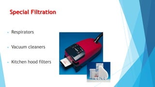 Special Filtration

•

Respirators

•

Vacuum cleaners

•

Kitchen hood filters

 