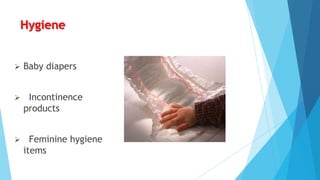 Hygiene



Baby diapers



Incontinence
products



Feminine hygiene
items

 