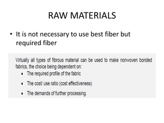 RAW MATERIALS
• It is not necessary to use best fiber but
  required fiber
 
