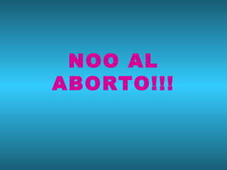 NOO AL ABORTO!!! 