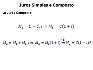 Juros Simples e Composto 2) Juros Composto:  