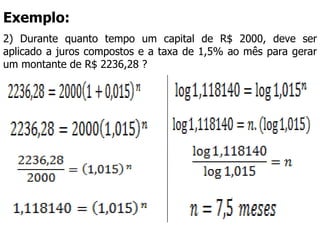 Exemplo:  2) Durante quanto tempo um capital de R$ 2000, deve ser aplicado a juros compostos e a taxa de 1,5% ao mês para gerar um montante de R$ 2236,28 ? 