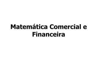 Matemática Comercial e Financeira 