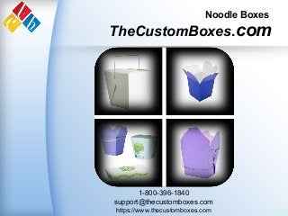 TheCustomBoxes.com
Noodle Boxes
1-800-396-1840
support@thecustomboxes.com
https://www.thecustomboxes.com
 