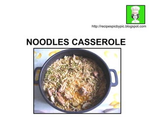 NOODLES CASSEROLE http://recipespicbypic.blogspot.com 