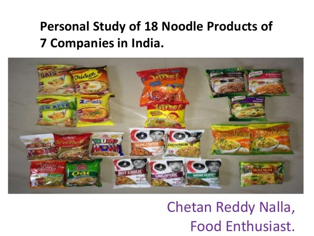 Personal Study Of 18 Noodle Products Of 7 Companies In India