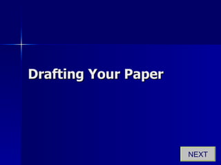 Drafting Your Paper NEXT 
