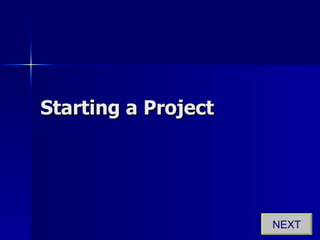 Starting a Project NEXT 