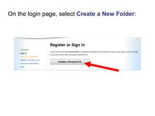 On the login page, select  Create a New Folder : 