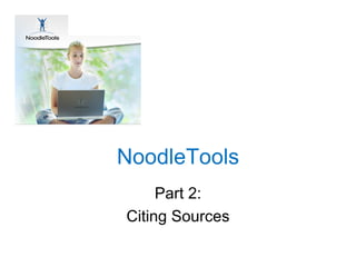 NoodleTools Part 2: Citing Sources 