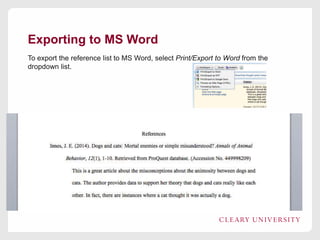 Exporting to MS Word
To export the reference list to MS Word, select Print/Export to Word from the
dropdown list.

 