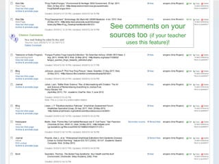 See comments on your
sources too (if your teacher
      uses this feature)!
 