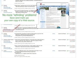 No more “refinding” problems!
       Save (and mark up)
 your own copy of a Web source.
 