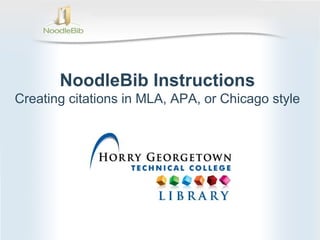 NoodleBib Instructions
Creating citations in MLA, APA, or Chicago style
 