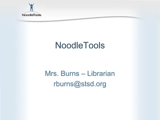 NoodleTools


Mrs. Burns – Librarian
  rburns@stsd.org
 