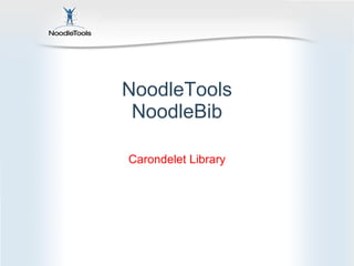 NoodleTools NoodleBib Carondelet Library 