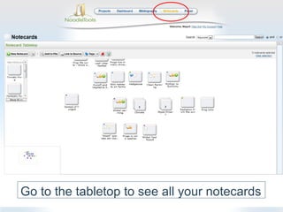 Go to the tabletop to see all your notecards
 