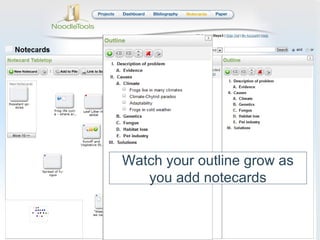 Watch your outline grow as
   you add notecards
 