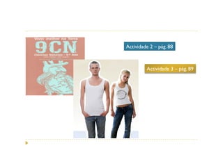 Actividade 2 – pág. 88



         Actividade 3 – pág. 89
 