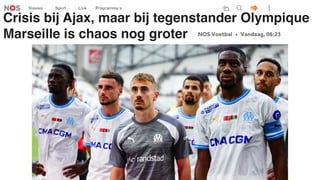 Crisis bij Ajax, maar bij tegenstander Olympique
Marseille is chaos nog groter
 