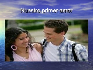 Nuestro primer amorNuestro primer amor
 
