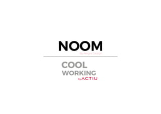 COOL
WORKING
by
By Alegre Design
NOOM
 