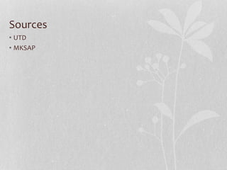 Sources
• UTD
• MKSAP
 