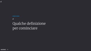 3
NOONIC GUIDES
Qualche definizione
per cominciare
 