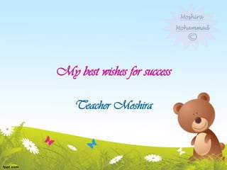 My best wishes for success
Teacher Moshira
 