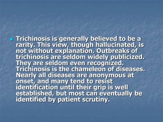 What are the symptoms of a
      trichinellosis infection?
   Nausea, diarrhea, vomiting, fatigue, fever, and abdominal
 ...