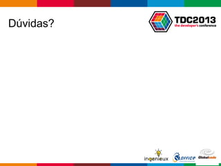 Globalcode – Open4education
Dúvidas?
 