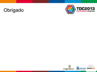 Globalcode – Open4education
Obrigado
 