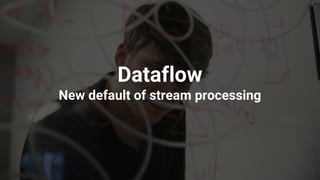 Dataflow モデル および Cloud Dataflow
Dataflow Model & SDKs
バッチおよびストリーム処理の
統合プログラムモデル
no-ops, フルマネージドサービス
（実行環境）
Google Cloud Da...