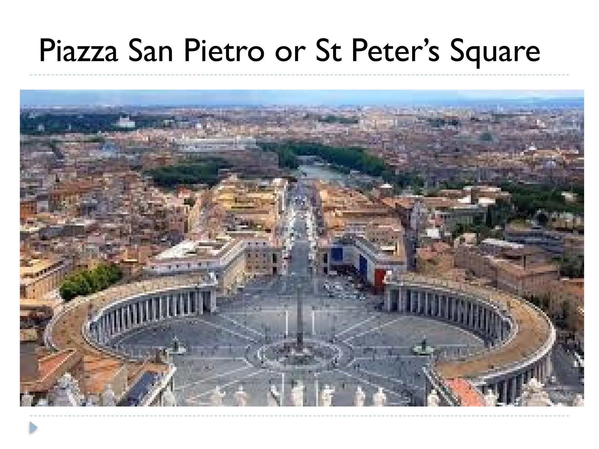 Piazza San Pietro or St Peter’s Square
 