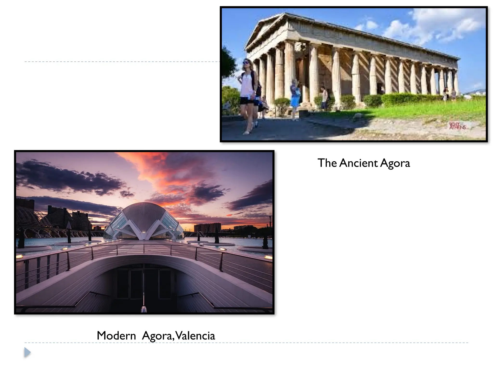 The Ancient Agora
Modern Agora,Valencia
 