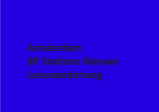 Amsterdam
BP Stations Nieuwe
Leeuwarderweg
 