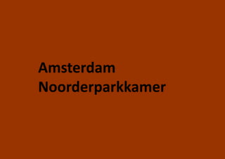 Amsterdam
Noorderparkkamer
 