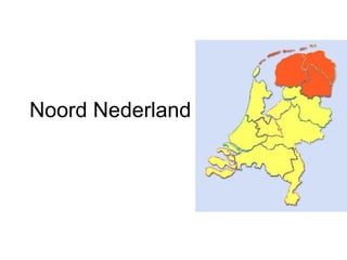 Noord Nederland
 