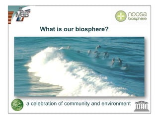 What is our biosphere?a celebration of community and environment 