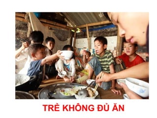 TRẺ KHÔNG ĐỦ ĂN