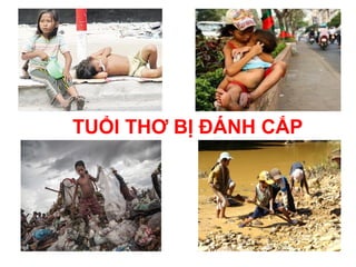 TUỔI THƠ BỊ ĐÁNH CẮP