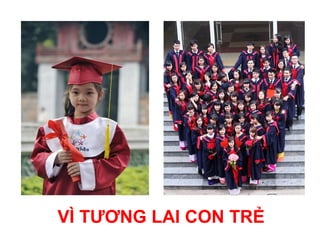 VÌ TƯƠNG LAI CON TRẺ