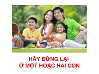 HÃY DỪNG LẠI
Ở MỘT HOẶC HAI CON