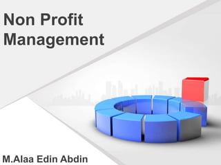 M.Alaa Edin Abdin
Non Profit
Management
 